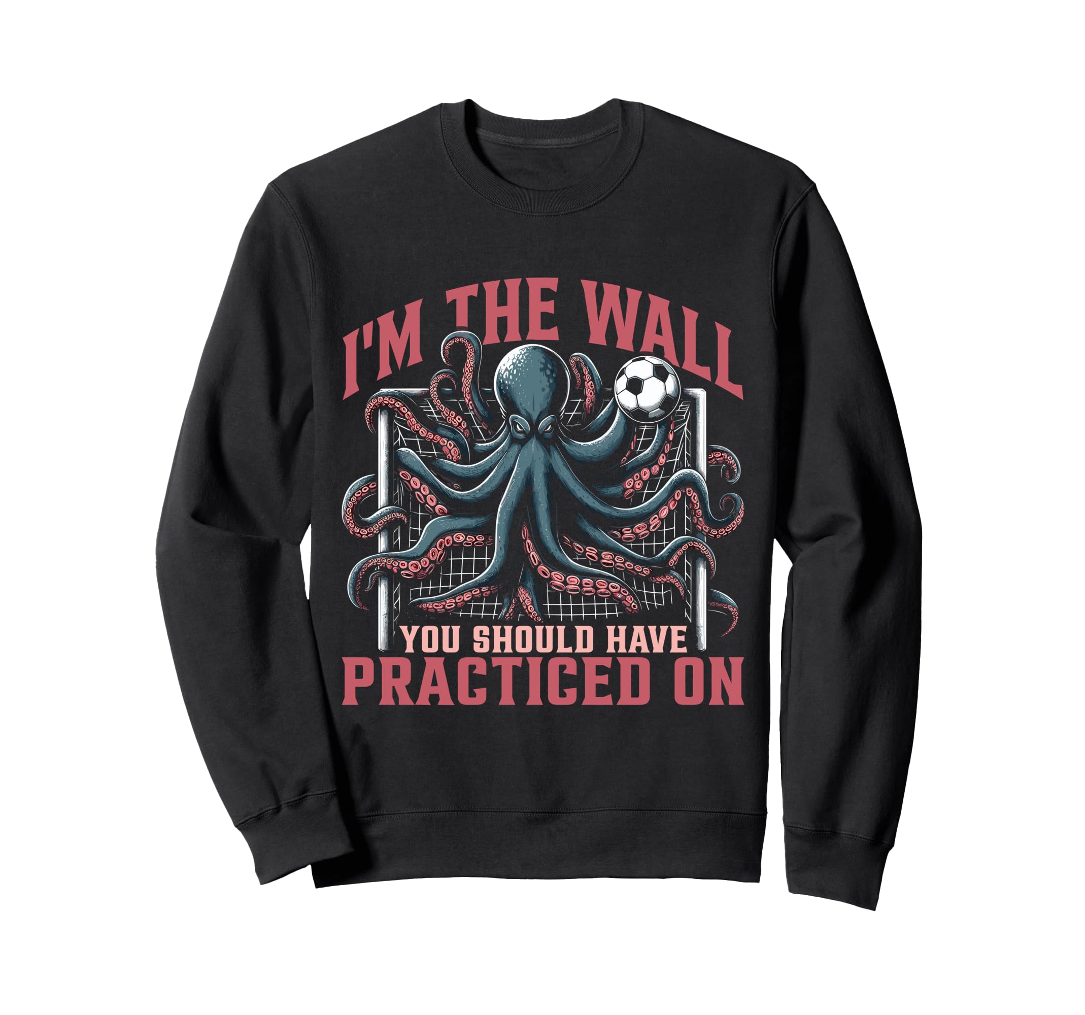 Goalkeeper Octopus Soccer Goalie Sweatshirt - Graphic Print Men Women - T-Shirt, Sweatshirt, Hoodie