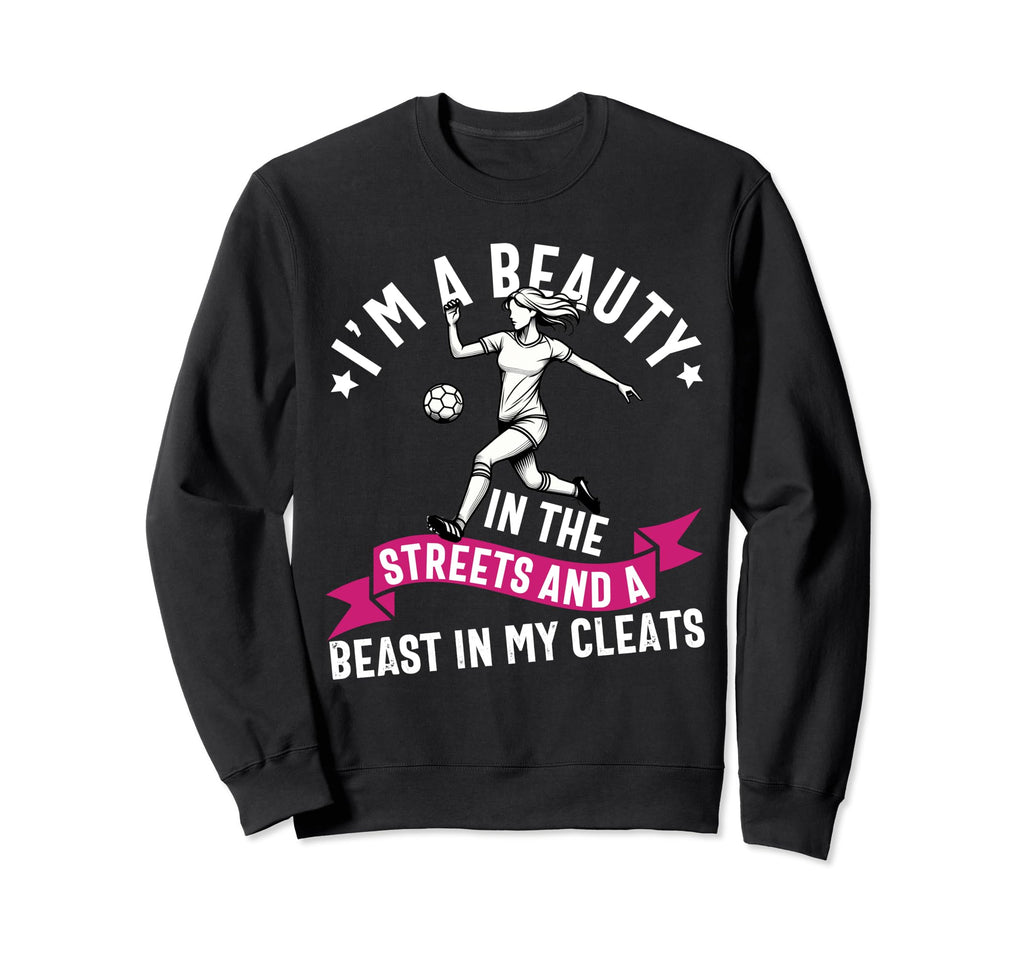 Im Beauty Streets Soccer Daughter Sweatshirt - Trendy Graphic Unisex - T-Shirt, Sweatshirt, Hoodie