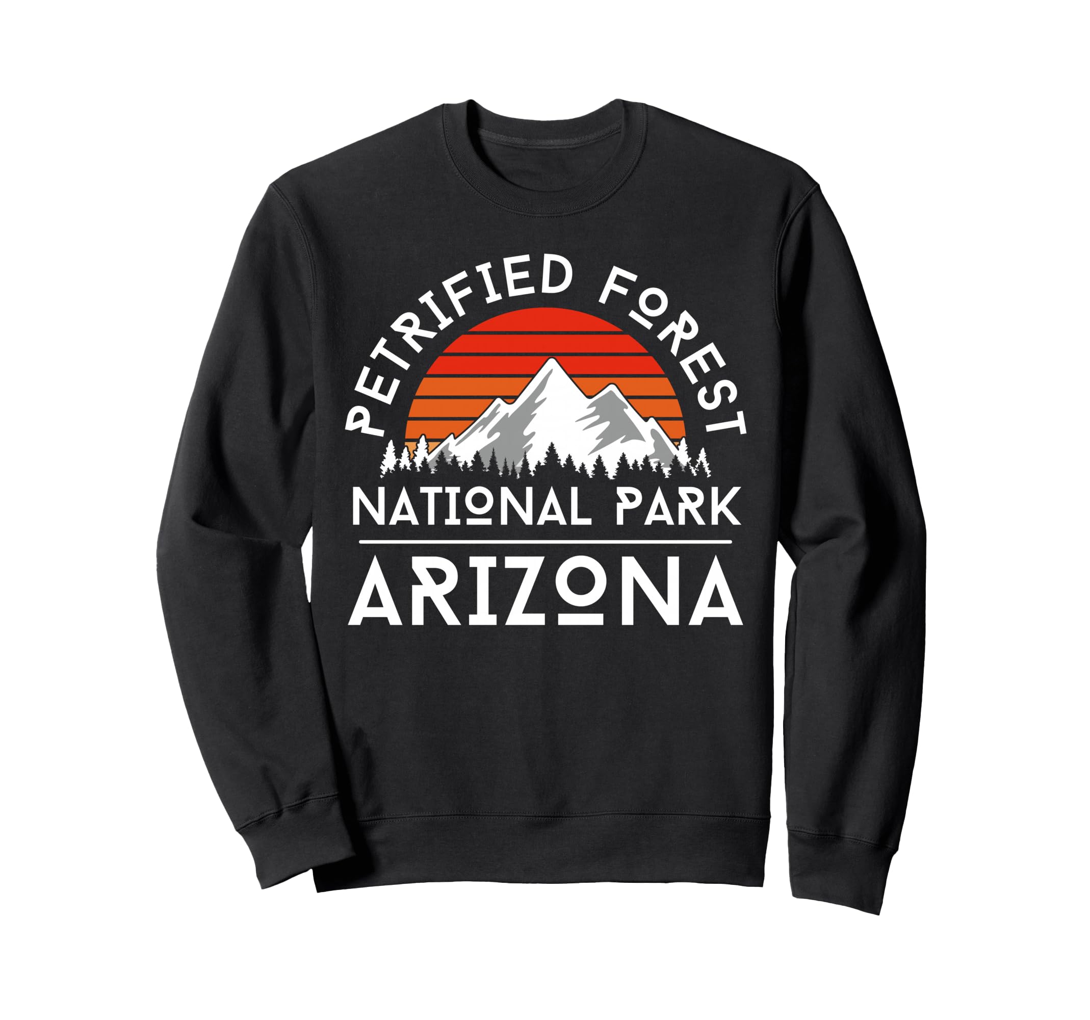 Petrified Forest National Sweatshirt - Casual Everyday Wear for Adults - T-Shirt, Sweatshirt, Hoodie