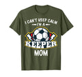 I Cant Keep Calm Im Keeper Mom T-Shirt - Fun Novelty Design for Adults - T-Shirt, Sweatshirt, Hoodie