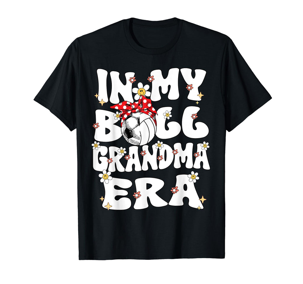 My Ball Grandma Era Groovy T-Shirt - Casual Everyday Wear for Adults - T-Shirt, Sweatshirt, Hoodie