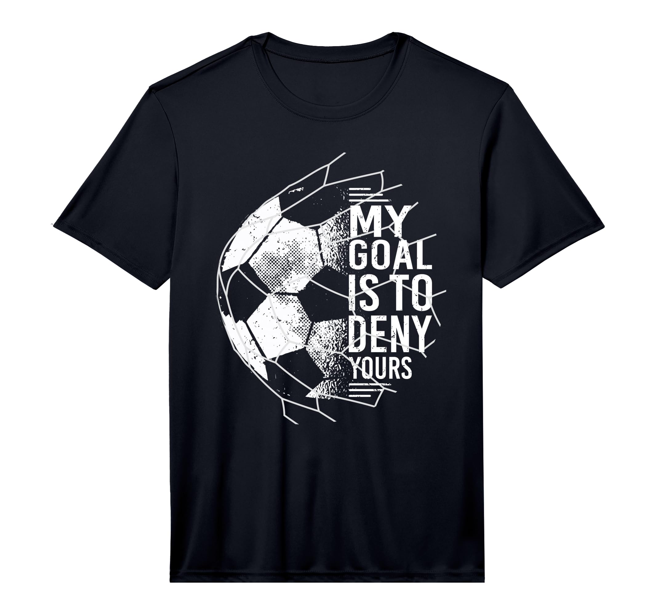 My Goal Is To Deny Yours Goalkeeper T-Shirt - Graphic Print for Adults - T-Shirt, Sweatshirt, Hoodie