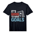 Soccer Its Good To Have Goals Performance T-Shirt - Graphic Print Men Women - T-Shirt, Sweatshirt, Hoodie