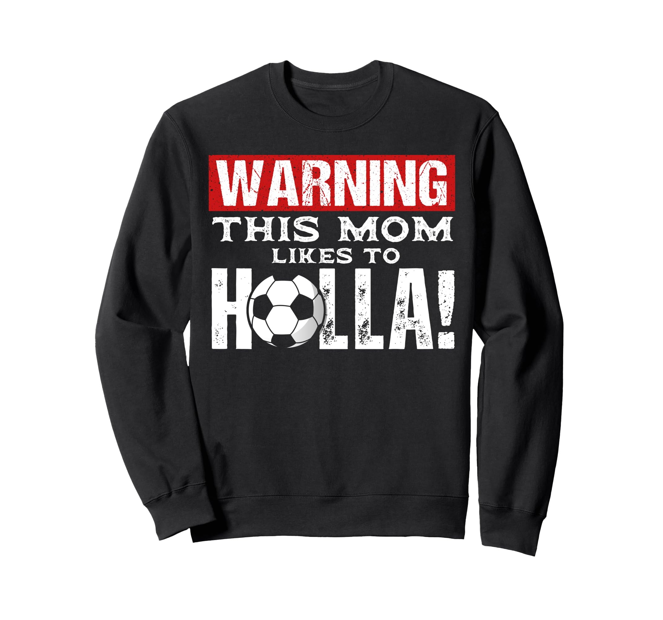 Warning This Mom Likes To Holla Sweatshirt - Custom Art Print Unisex - T-Shirt, Sweatshirt, Hoodie