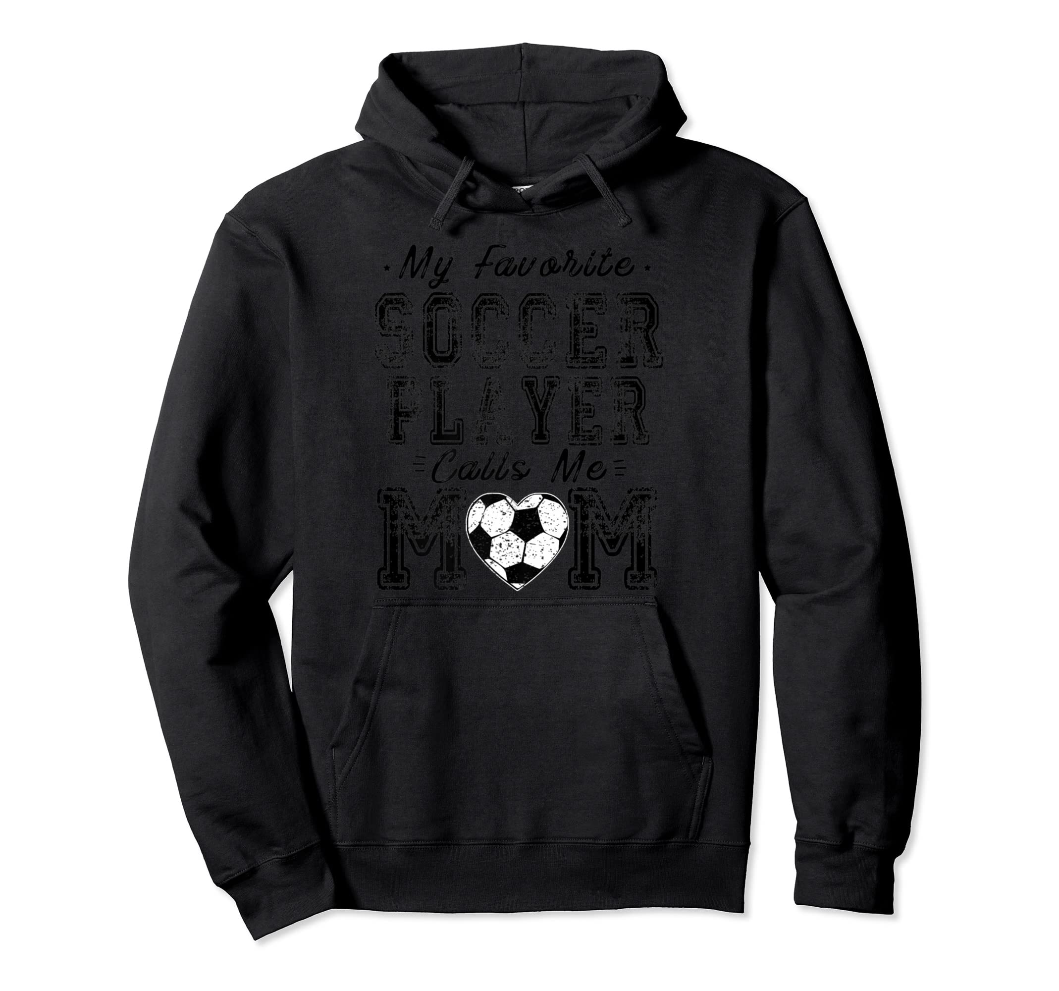 My Favorite Soccer Player Calls Me Mom Hoodie - Graphic Print for Adults - T-Shirt, Sweatshirt, Hoodie