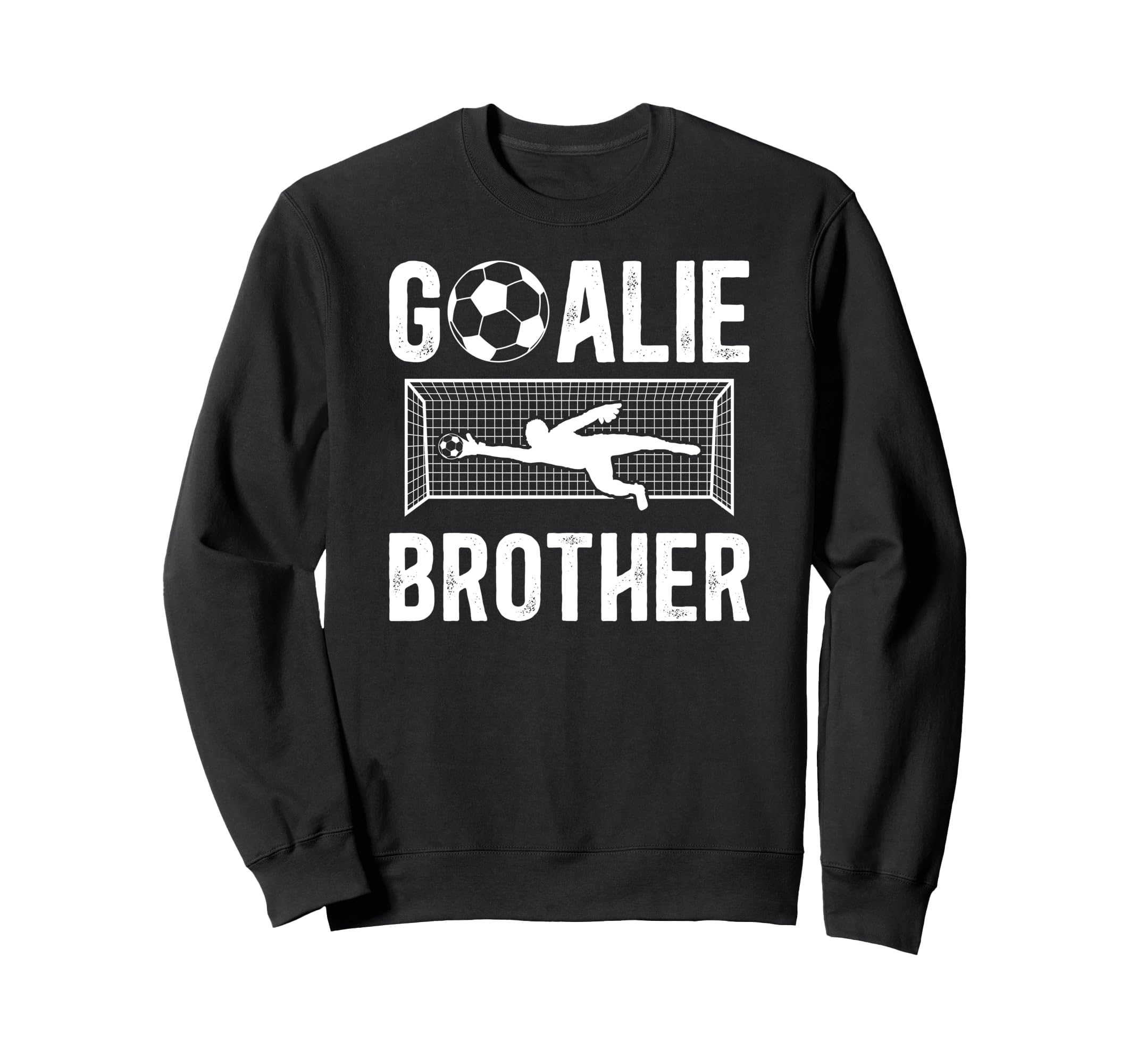 Soccer Goalie Brother Soccer Keeper Bro Sweatshirt - Trendy Graphic Unisex - T-Shirt, Sweatshirt, Hoodie