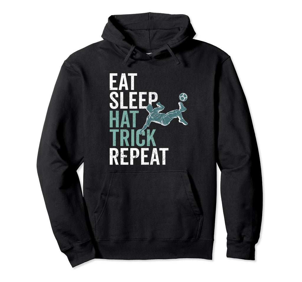 Eat Sleep Hat Trick Repeat Soccer Hoodie - Aesthetic Graphic for Adults - T-Shirt, Sweatshirt, Hoodie