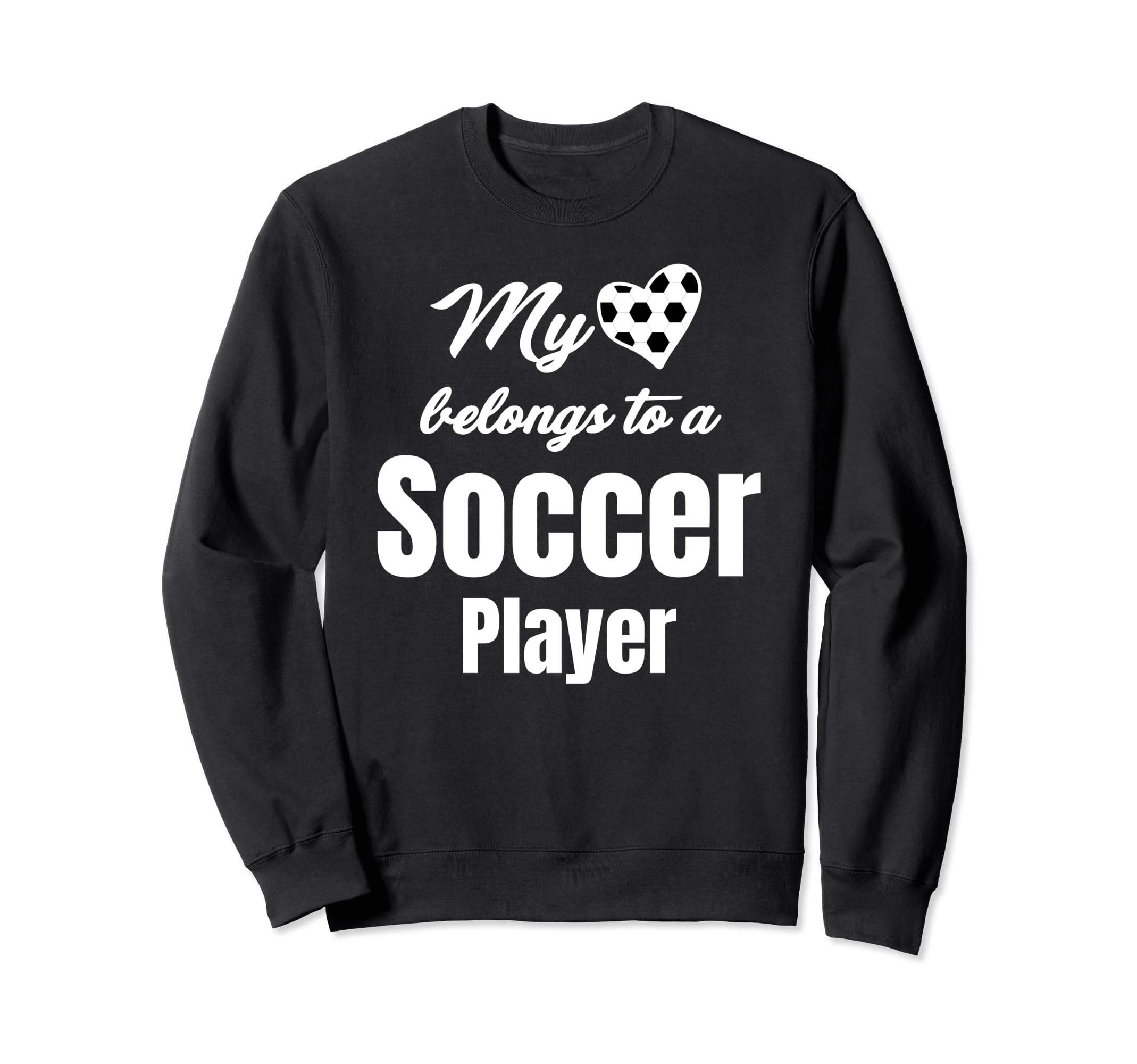 My Heart Belongs To Soccer Player Sweatshirt - Fun Novelty Design Unisex - T-Shirt, Sweatshirt, Hoodie