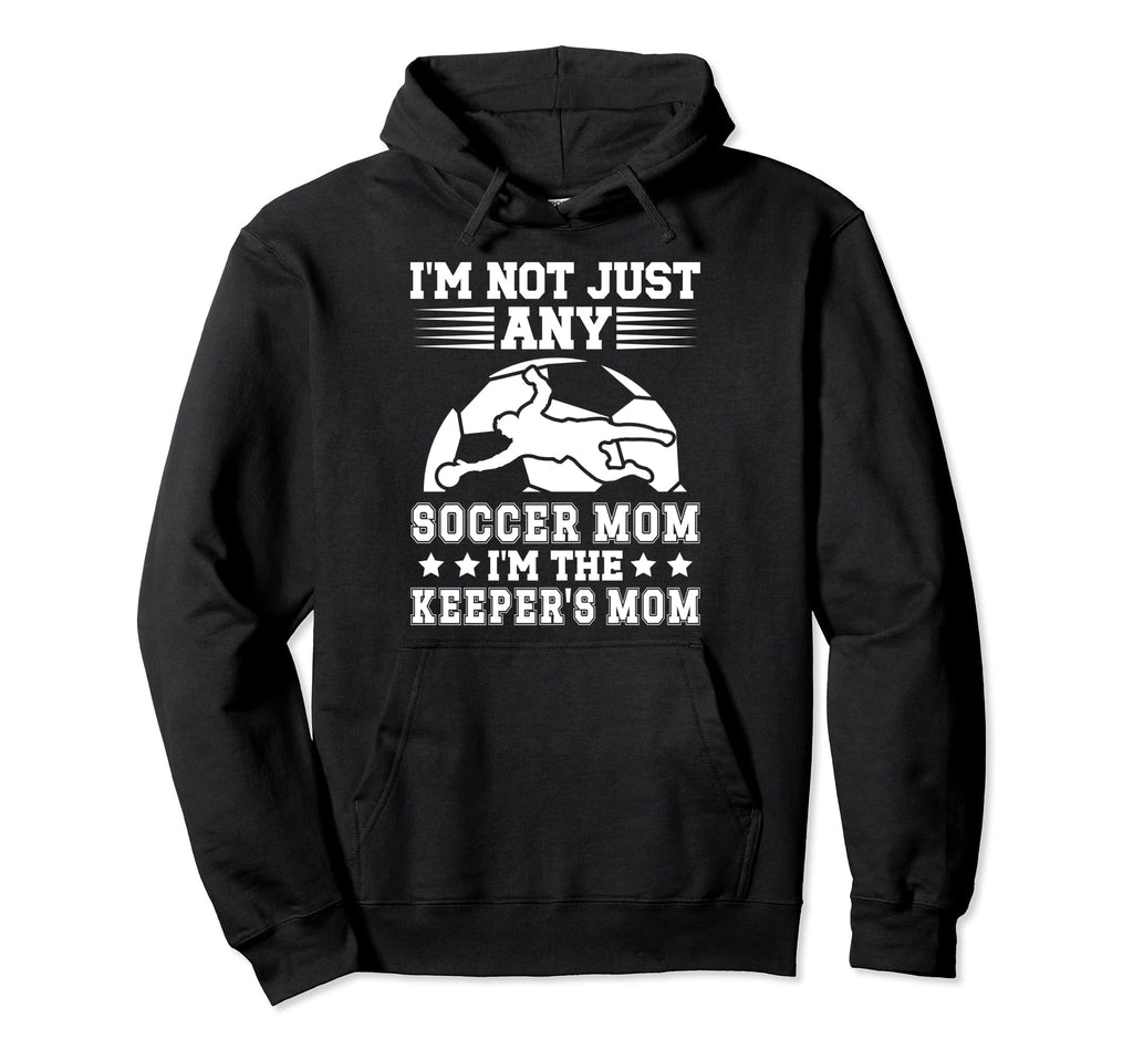 Im Soccer Keeper Mom Soccer Goalkeeper Hoodie - Trendy Graphic for Adults - T-Shirt, Sweatshirt, Hoodie
