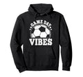 Game Day Vibes Soccer Funny Soccer Hoodie - Minimalist Print Men Women - T-Shirt, Sweatshirt, Hoodie