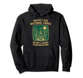 Protect Our National Parks Or Well Hoodie - Unique Graphic for Adults - T-Shirt, Sweatshirt, Hoodie
