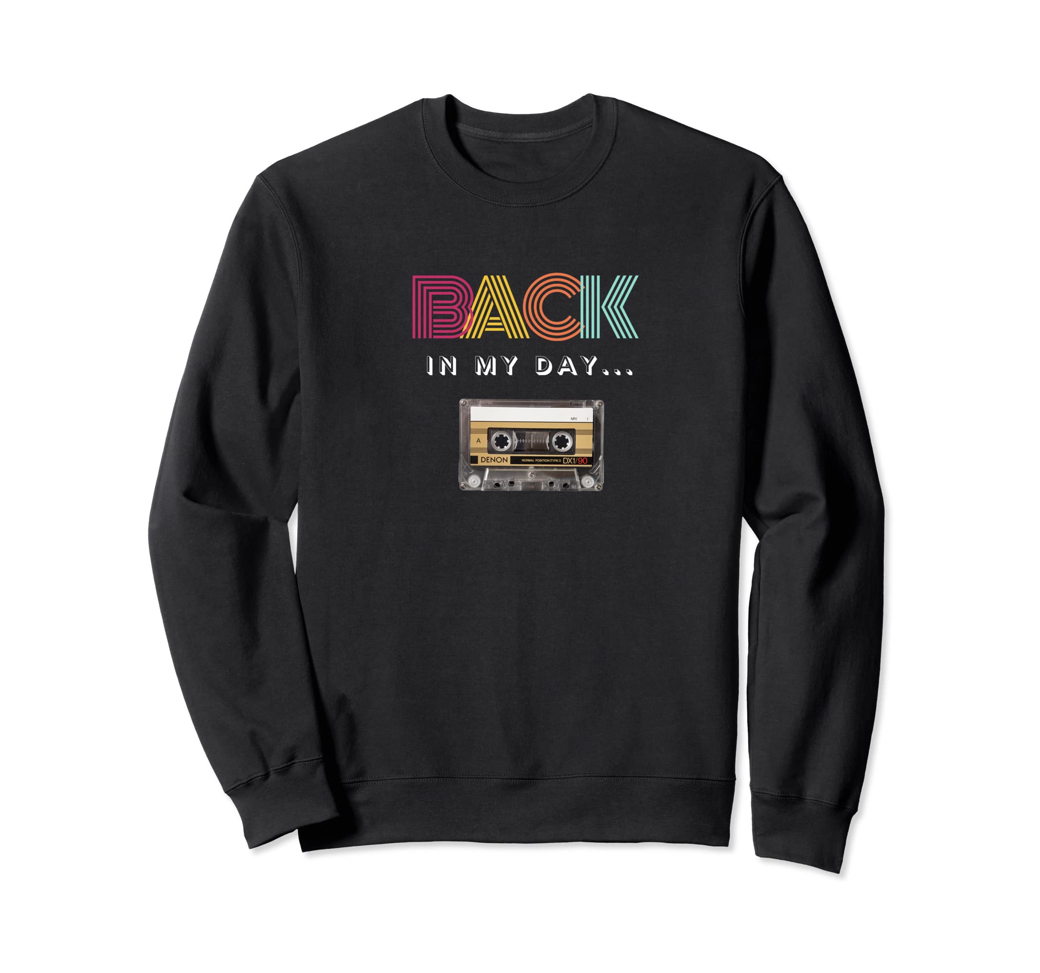 Back My Day Cassette Tape Sweatshirt - Unique Graphic for Adults - T-Shirt, Sweatshirt, Hoodie