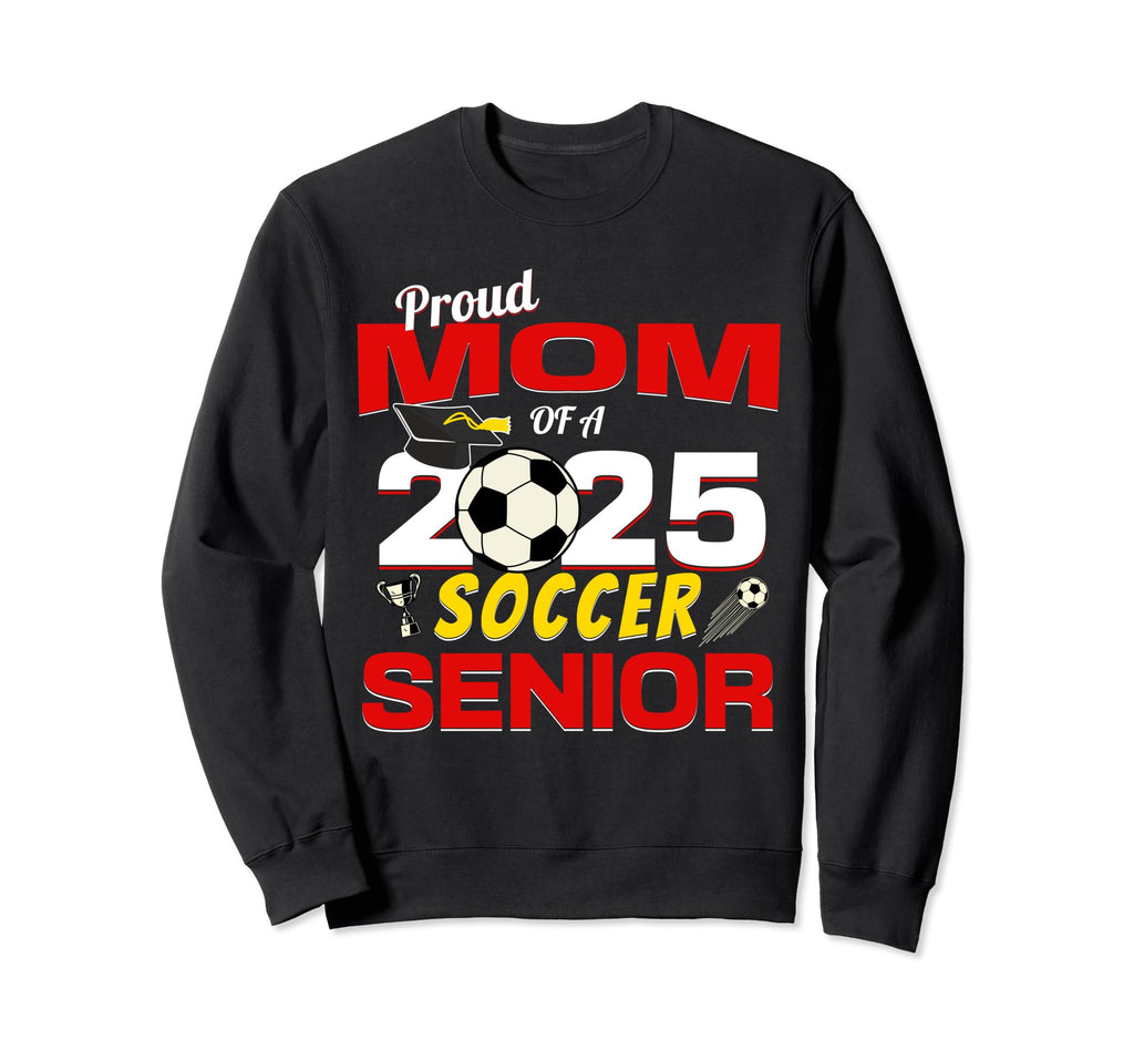 Senior Mom 2025 Proud Mom 2025 Sweatshirt - Streetwear Style Men Women - T-Shirt, Sweatshirt, Hoodie
