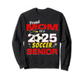 Senior Mom 2025 Proud Mom 2025 Sweatshirt - Streetwear Style Men Women - T-Shirt, Sweatshirt, Hoodie