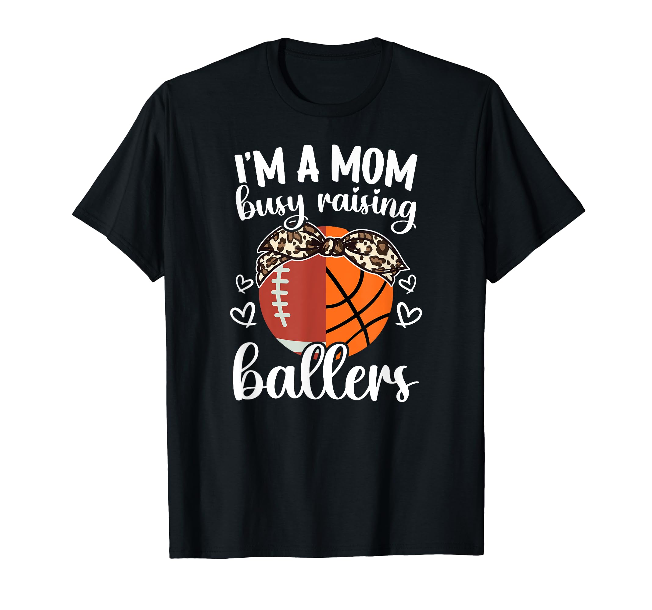 Im Mom Busy Raising Ballers Football T-Shirt - Fun Novelty Design Unisex - T-Shirt, Sweatshirt, Hoodie