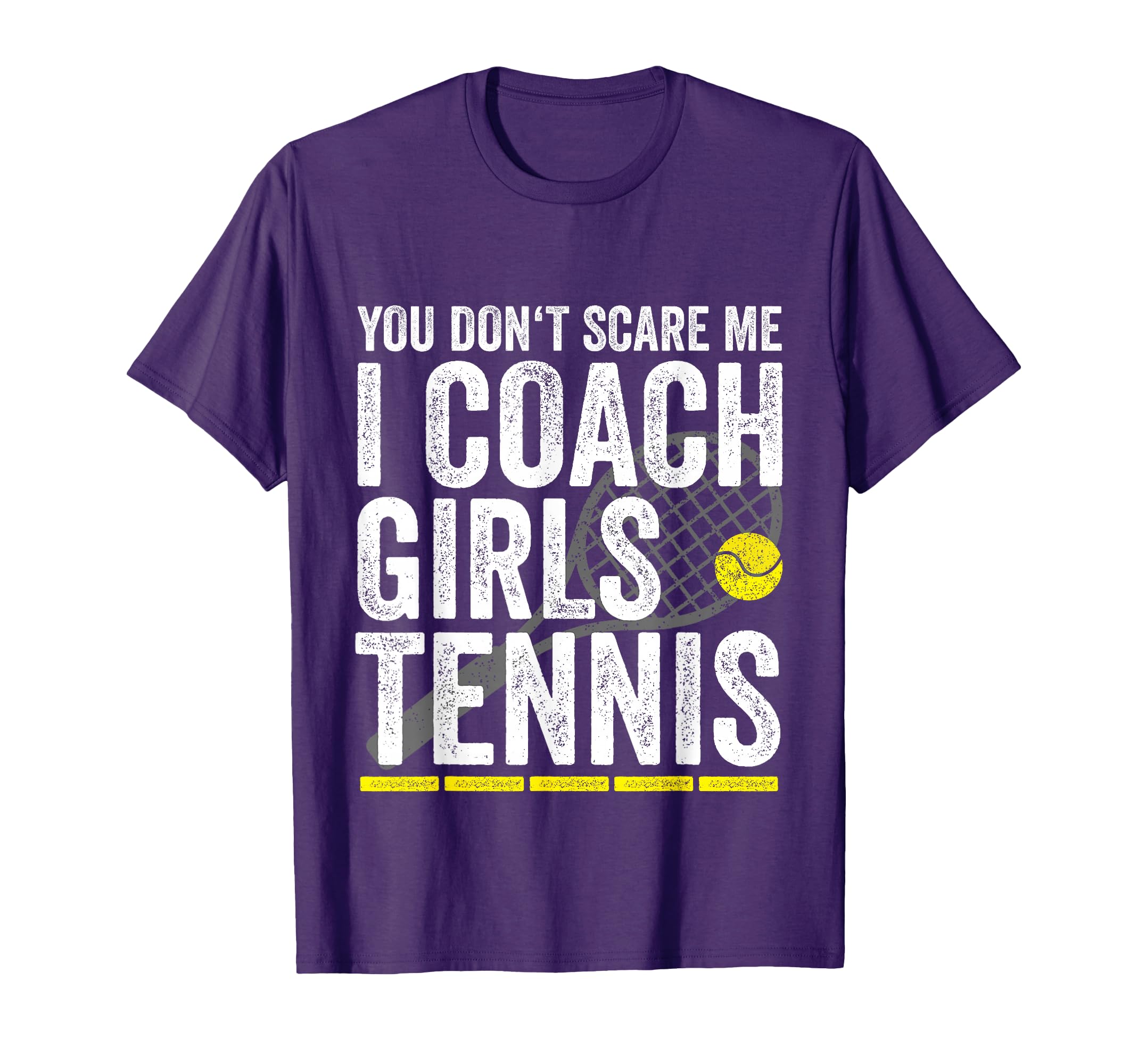 You Dont Scare Me I Coach Tennis Coaches T-Shirt - Unique Graphic Unisex - T-Shirt, Sweatshirt, Hoodie