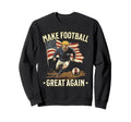 Make Great Again Funny Fans Soccer Sweatshirt - Novelty Apparel Unisex - T-Shirt, Sweatshirt, Hoodie