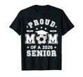 Proud Mom 2026 Senior Highschool Soccer T-Shirt - Trendy Graphic Unisex - T-Shirt, Sweatshirt, Hoodie