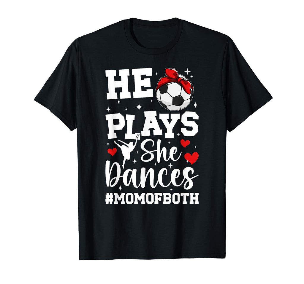 He Plays She Dances Mom Both Dance And T-Shirt - Custom Art Print Unisex - T-Shirt, Sweatshirt, Hoodie