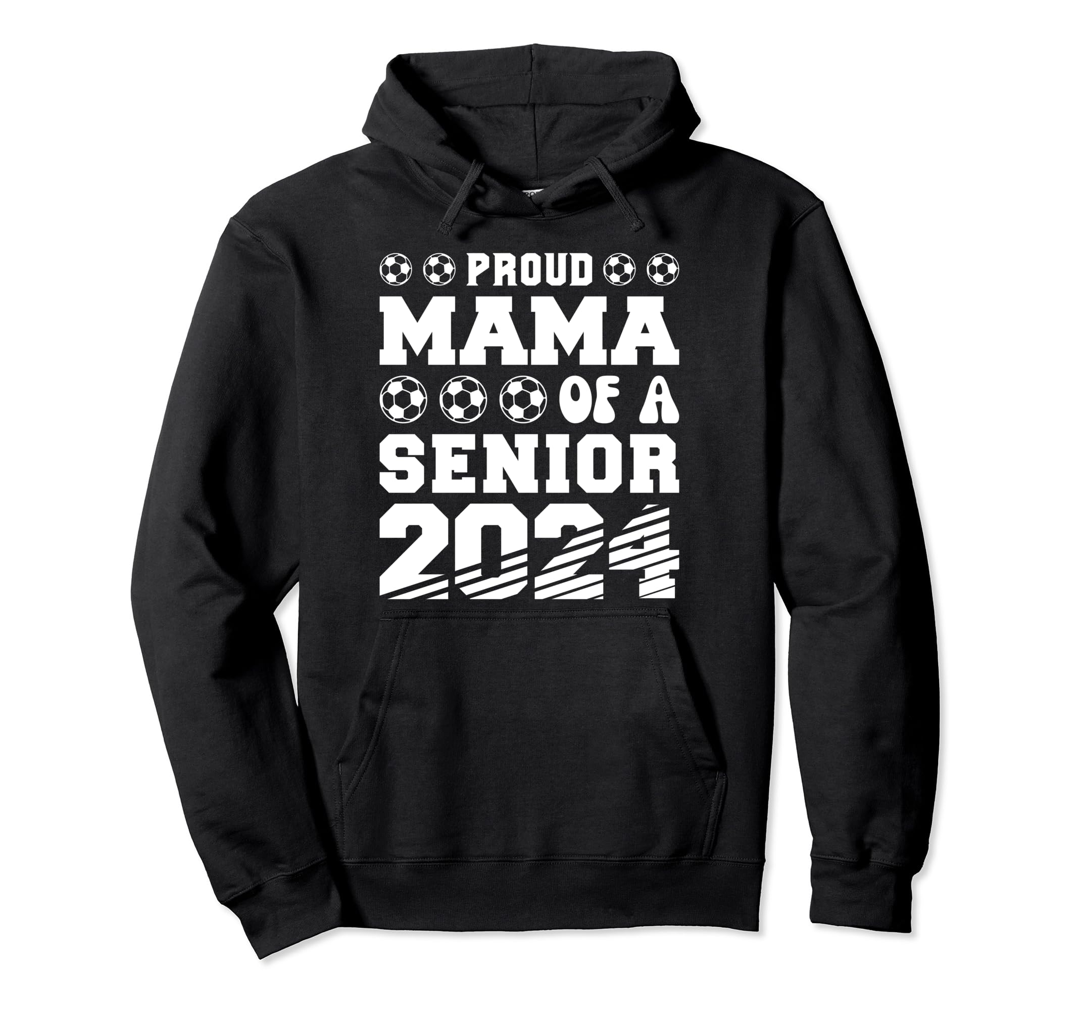 Proud Mama Soccer Senior 2024 Hoodie - Fun Novelty Design Men Women - T-Shirt, Sweatshirt, Hoodie