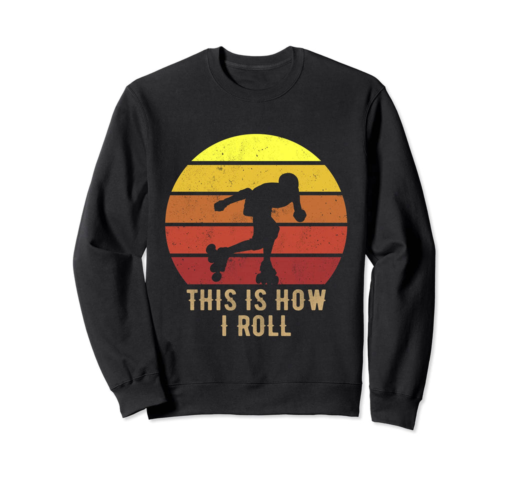 Roller Skate Funny Skating 70S Sweatshirt - Fun Novelty Design Men Women - T-Shirt, Sweatshirt, Hoodie