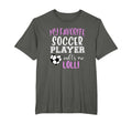 My Favorite Soccer Player Call Me Lolli T-Shirt - Streetwear Style Unisex - T-Shirt, Sweatshirt, Hoodie