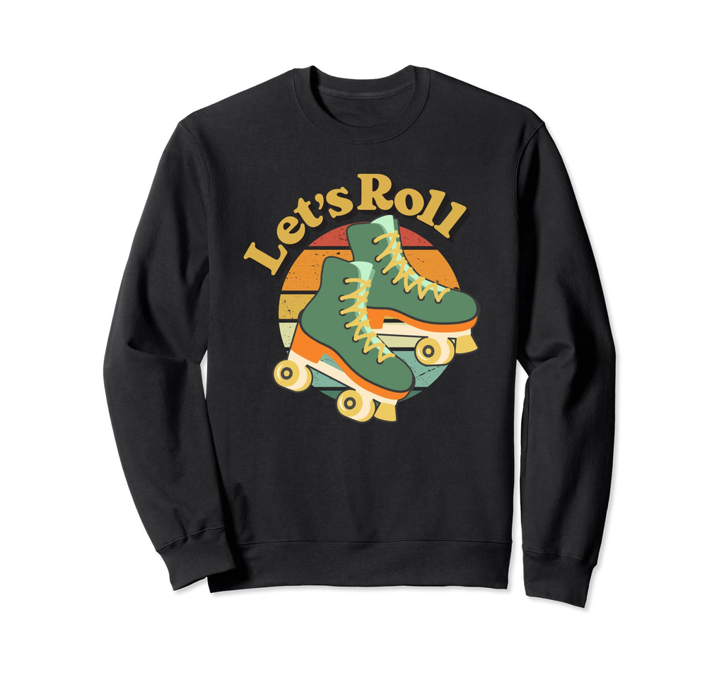 Lets Roll Roller Skates 70S 80S Sweatshirt - Streetwear Style for Adults - T-Shirt, Sweatshirt, Hoodie