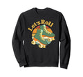 Lets Roll Roller Skates 70S 80S Sweatshirt - Streetwear Style for Adults - T-Shirt, Sweatshirt, Hoodie