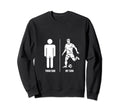 Funny Soccer Dad Joke Your Son My Sweatshirt - Novelty Apparel for Adults - T-Shirt, Sweatshirt, Hoodie