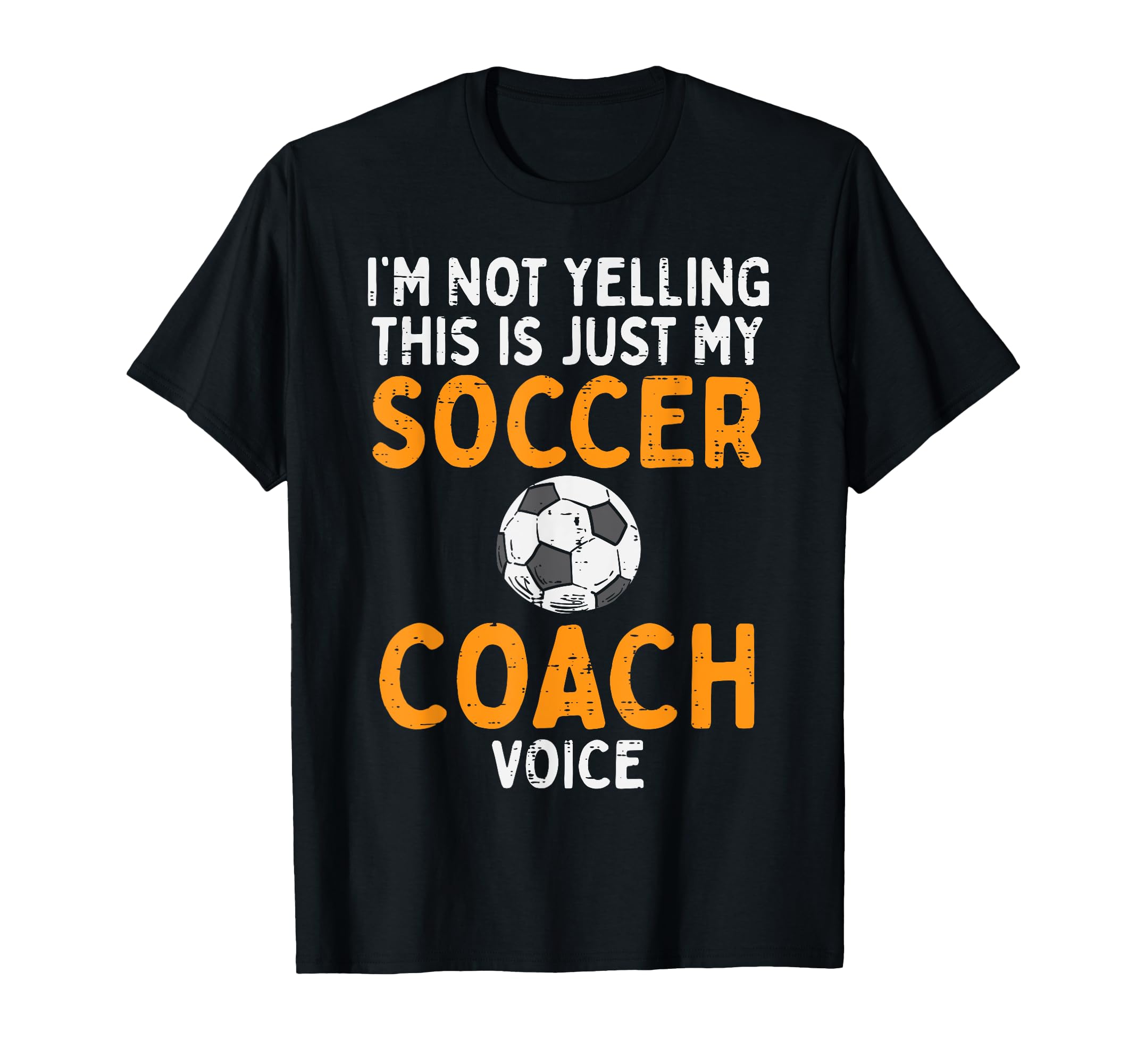 Not Yelling Soccer Coach Voice T-Shirt - Fun Novelty Design for Adults - T-Shirt, Sweatshirt, Hoodie