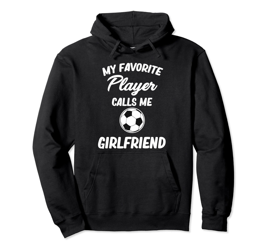 My Favorite Player Calls Me Hoodie - Fun Novelty Design Men Women - T-Shirt, Sweatshirt, Hoodie