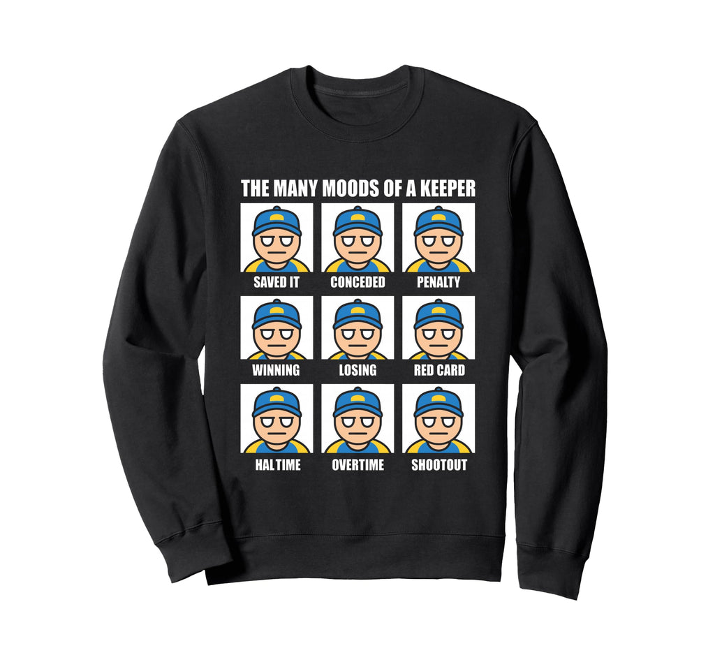 Many Moods Goalkeeper Soccer Football Sweatshirt - Streetwear Style Unisex - T-Shirt, Sweatshirt, Hoodie