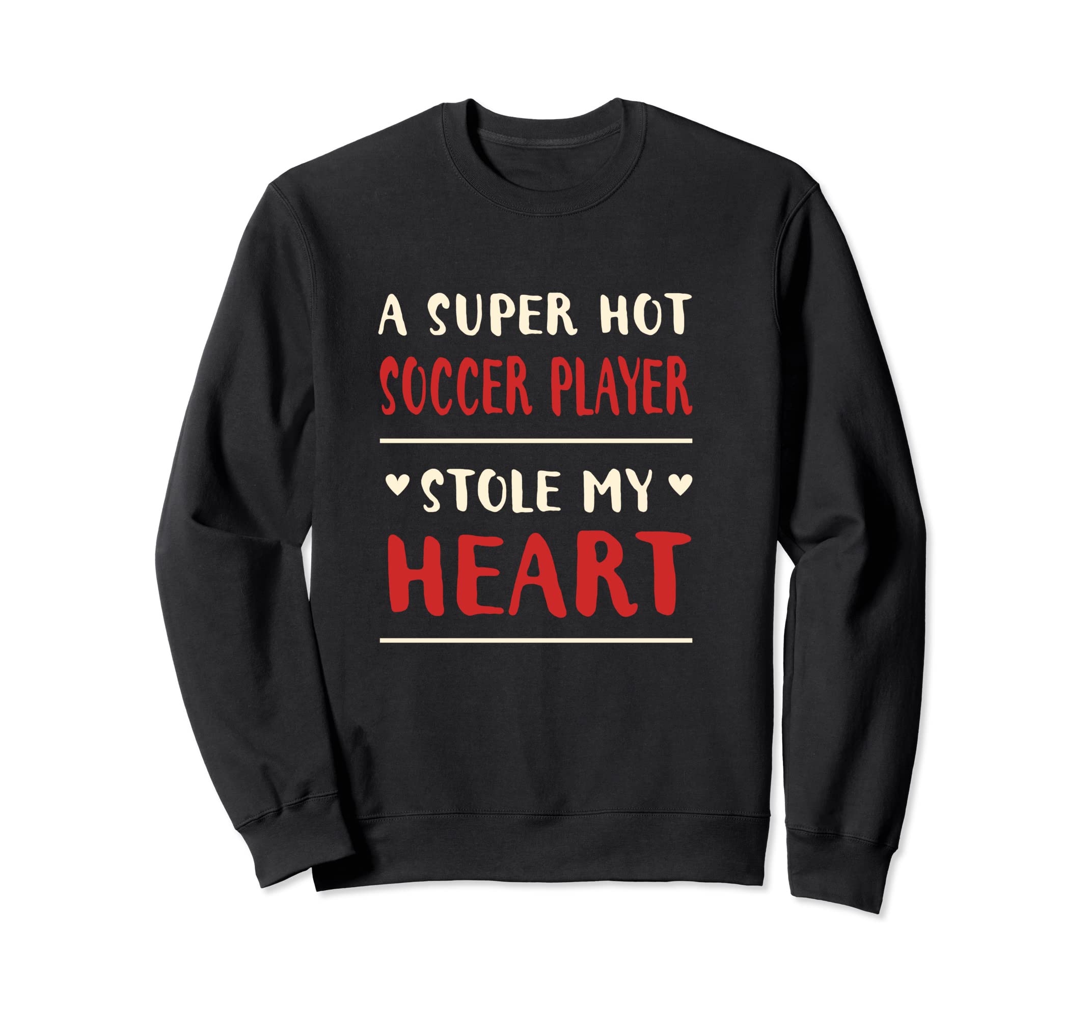 Hot Soccer Player Stole My Heart Sweatshirt - Fun Novelty Design Men Women - T-Shirt, Sweatshirt, Hoodie