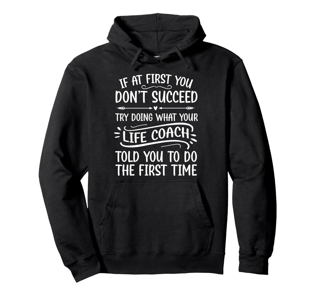 Life Coach Appreciation Life Coaching Hoodie - Novelty Apparel Men Women - T-Shirt, Sweatshirt, Hoodie