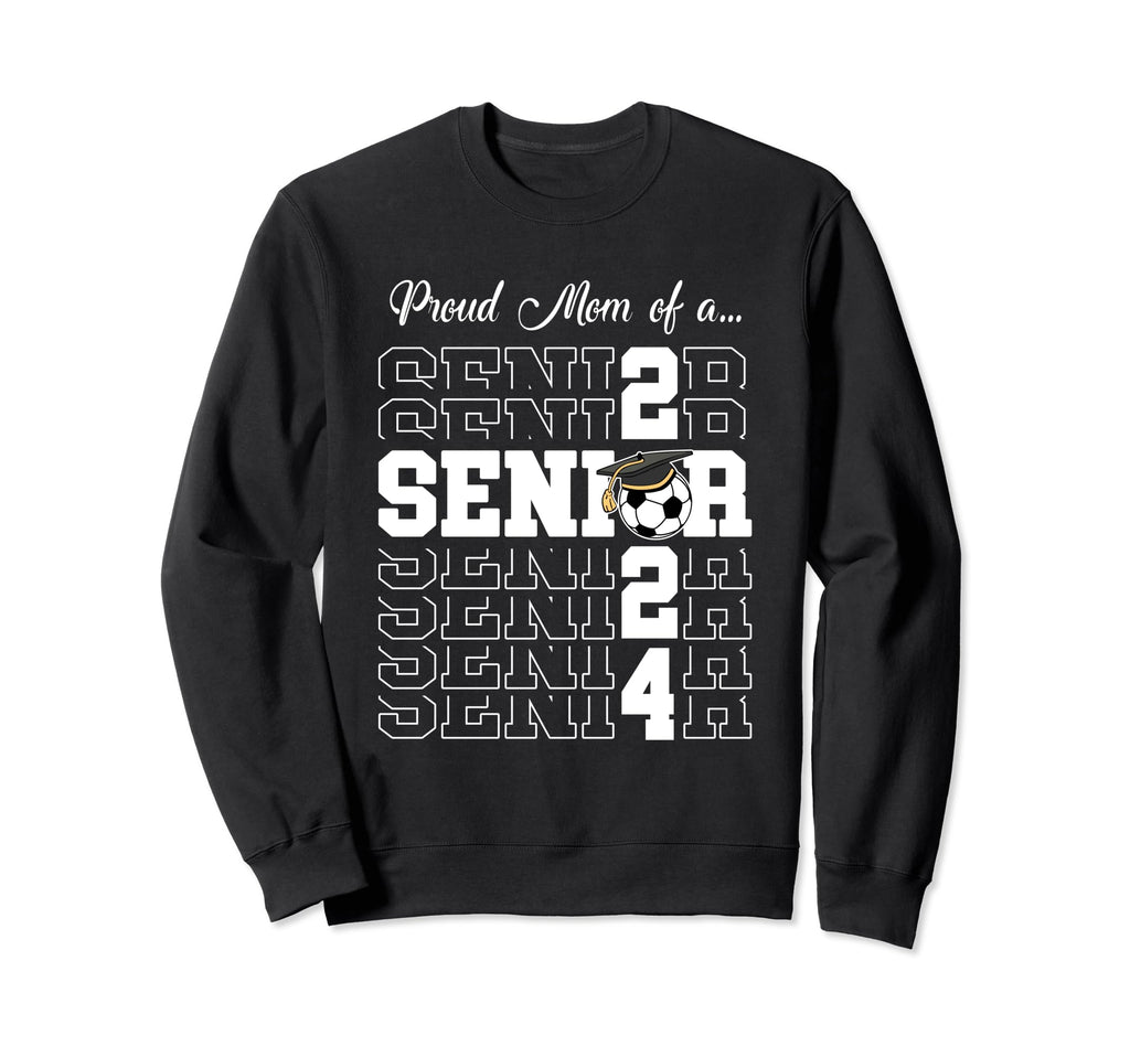 Senior 2024 Soccer Mom Gift Class Sweatshirt - Streetwear Style Unisex - T-Shirt, Sweatshirt, Hoodie
