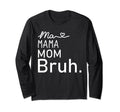Ma Mama Mommy Mom Bruh Mother Sweatshirt - Casual Everyday Wear Unisex - T-Shirt, Sweatshirt, Hoodie