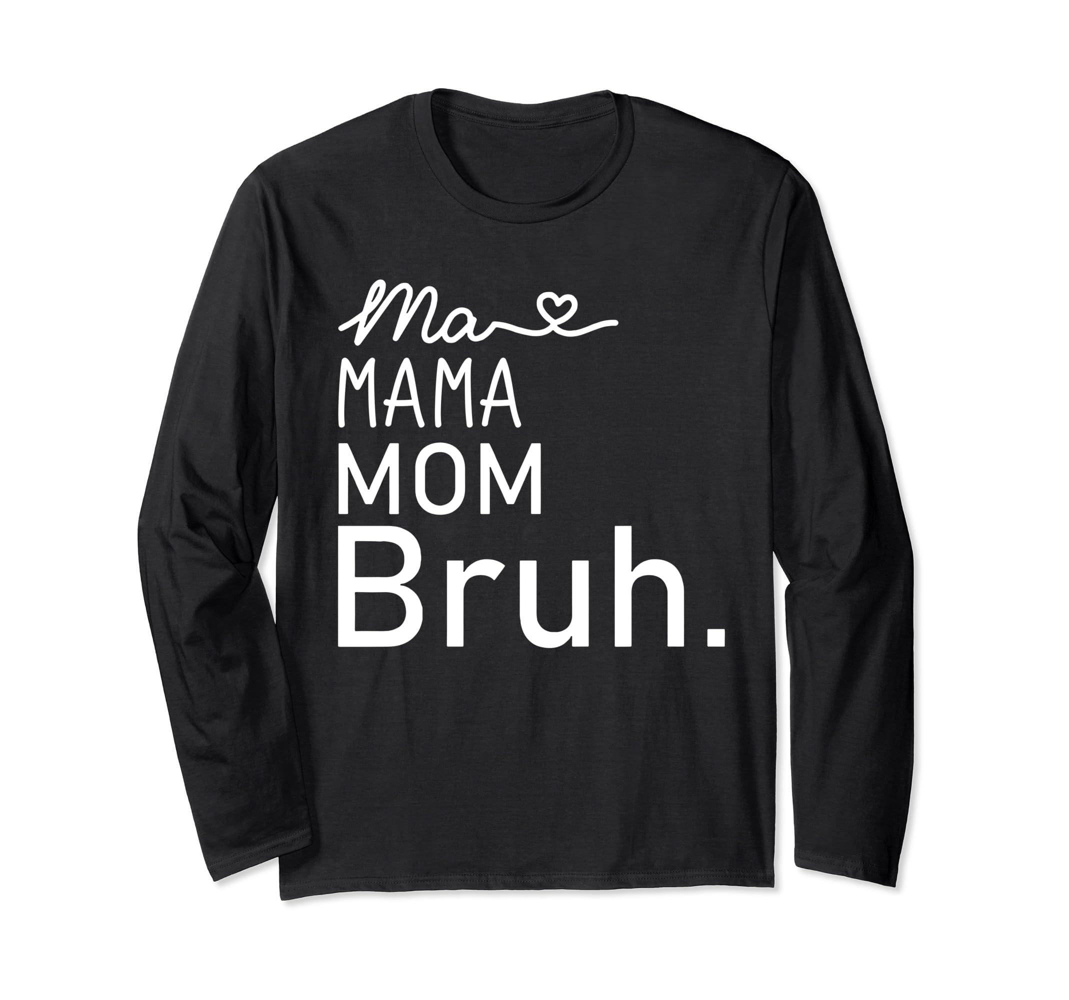Ma Mama Mommy Mom Bruh Mother Sweatshirt - Casual Everyday Wear Unisex - T-Shirt, Sweatshirt, Hoodie