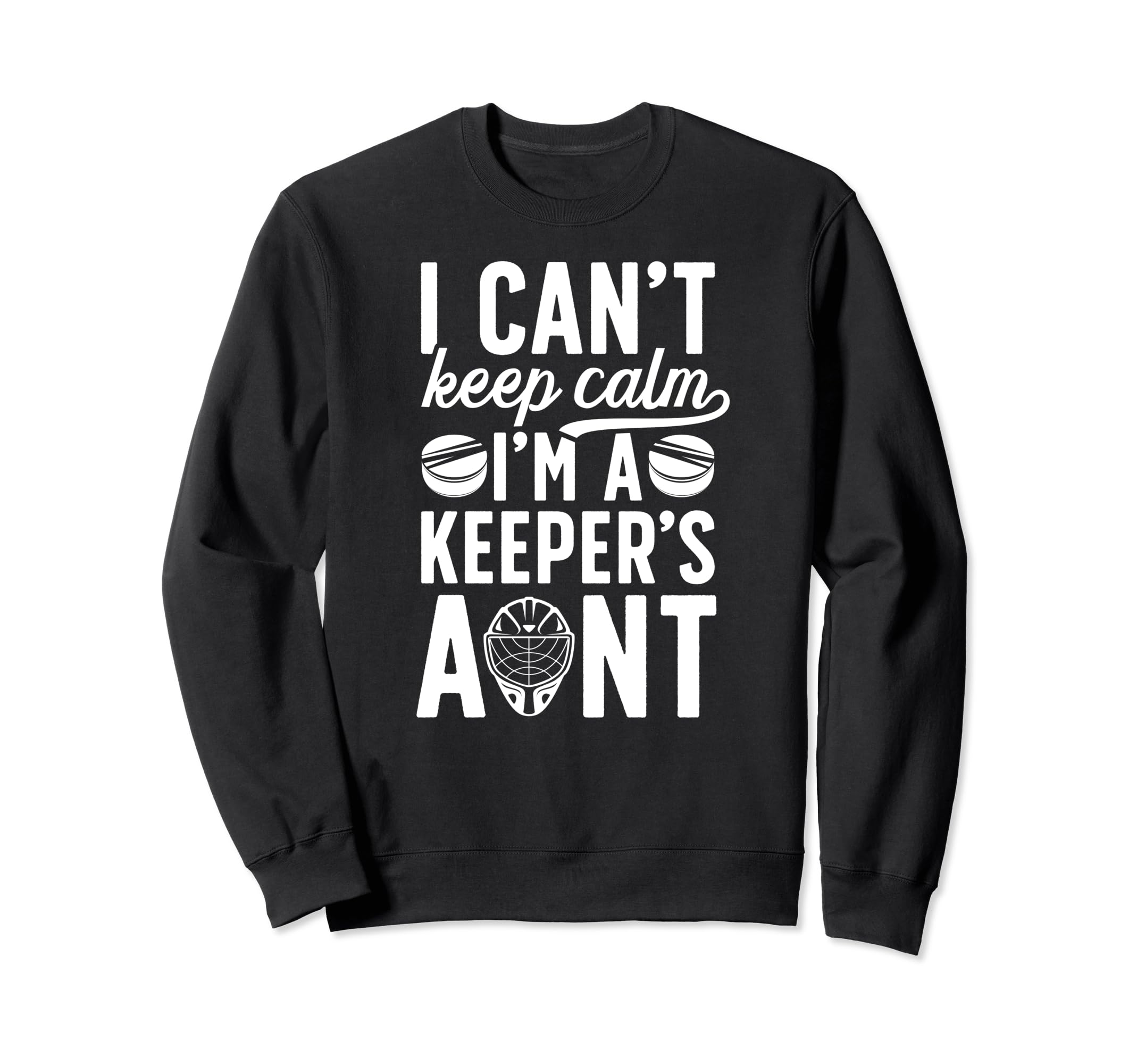 Im Hockey Keeper Aunt Ice Hockey Sweatshirt - Fun Novelty Design Unisex - T-Shirt, Sweatshirt, Hoodie