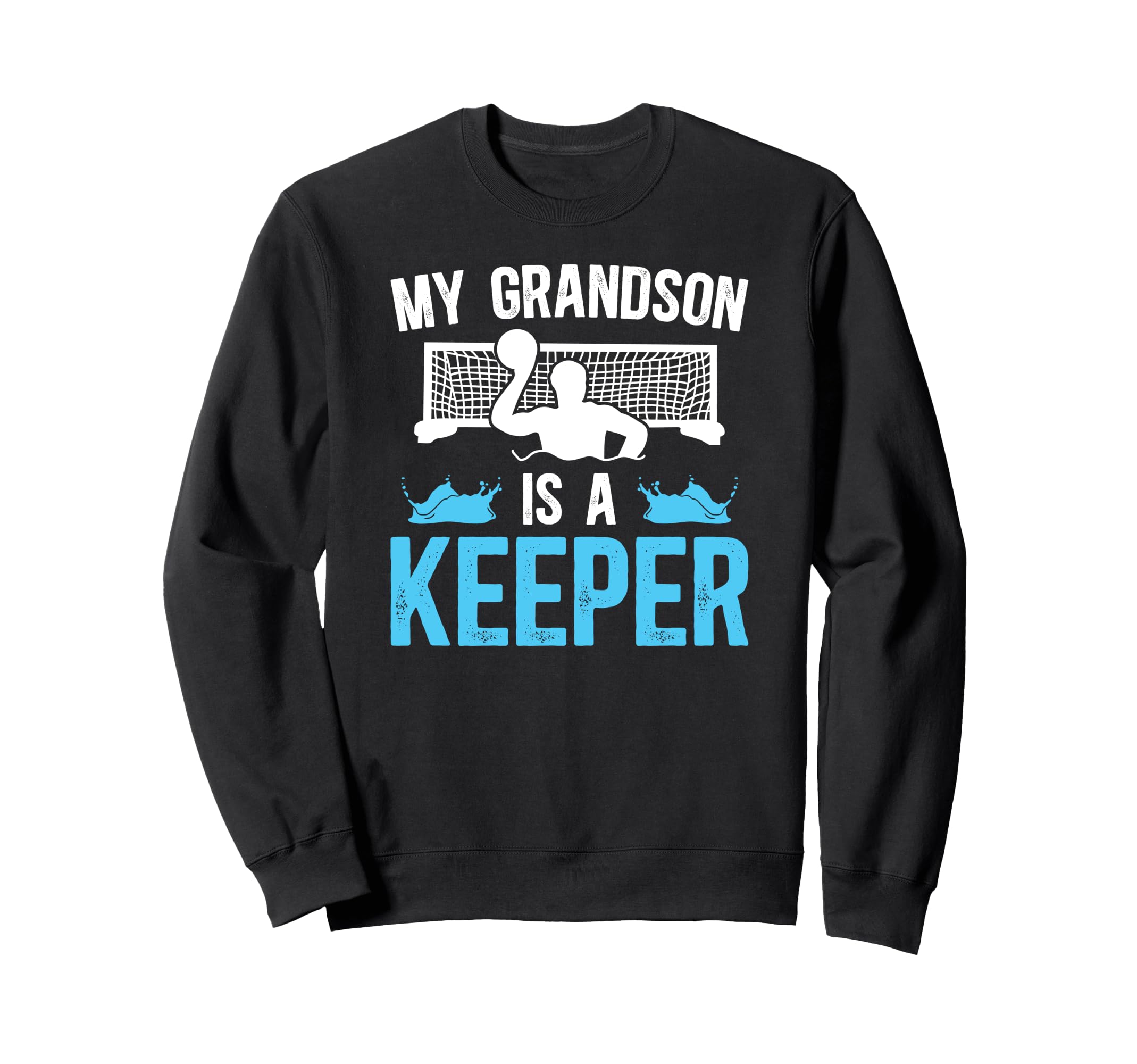 Proud Water Polo Goalie Grandpa Sweatshirt - Fun Novelty Design for Adults - T-Shirt, Sweatshirt, Hoodie