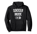 Soccer Mode Funny Striker Gift Soccer Hoodie - Minimalist Print Unisex - T-Shirt, Sweatshirt, Hoodie