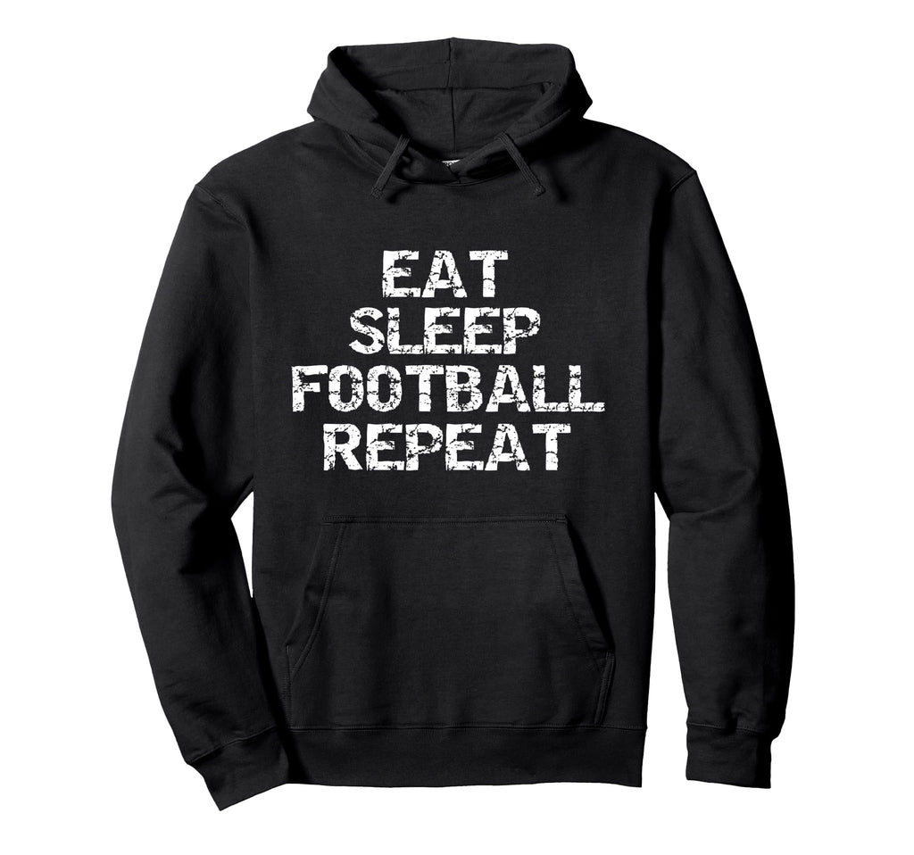 Funny Football Player Gift Eat Sleep Hoodie - Aesthetic Graphic Unisex - T-Shirt, Sweatshirt, Hoodie