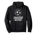 Soccer Brother Soccer Fans Brother Hoodie - Fun Novelty Design Unisex - T-Shirt, Sweatshirt, Hoodie