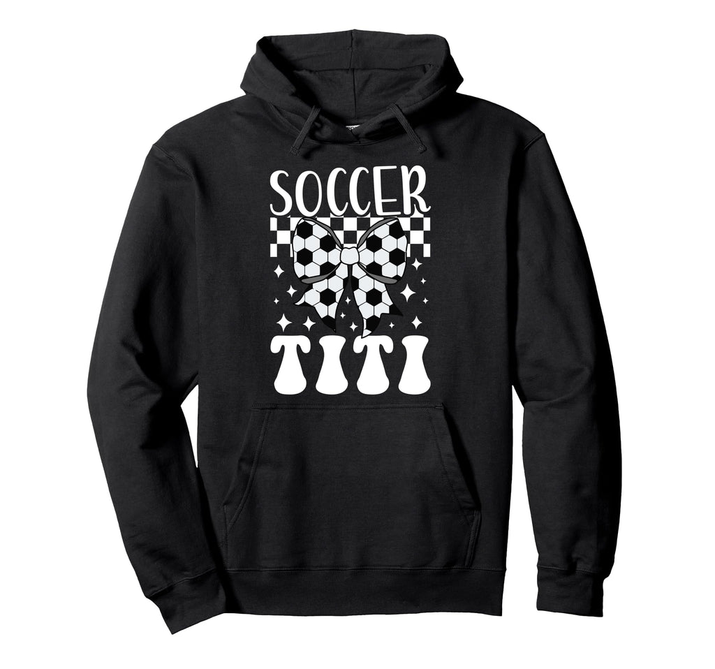 Soccer Titi Coquette Titi Soccer Player Titi Hoodie - Graphic Print Unisex - T-Shirt, Sweatshirt, Hoodie