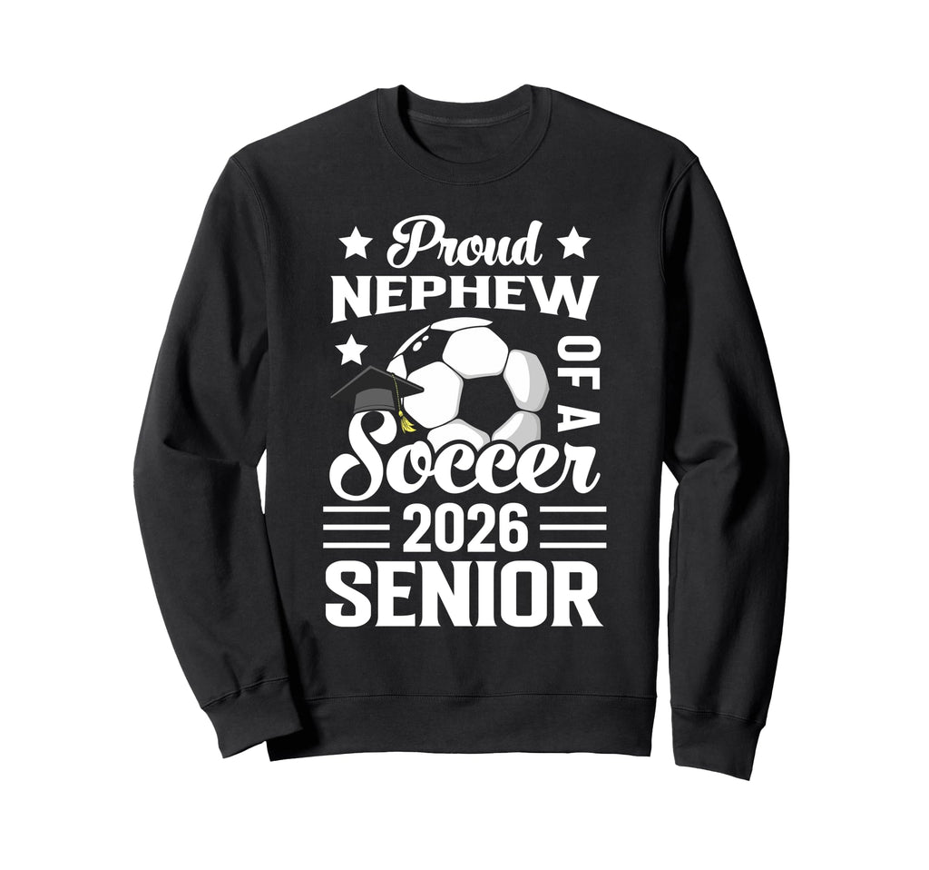 Proud Nephew Soccer Senior 2026 Sweatshirt - Minimalist Print Unisex - T-Shirt, Sweatshirt, Hoodie