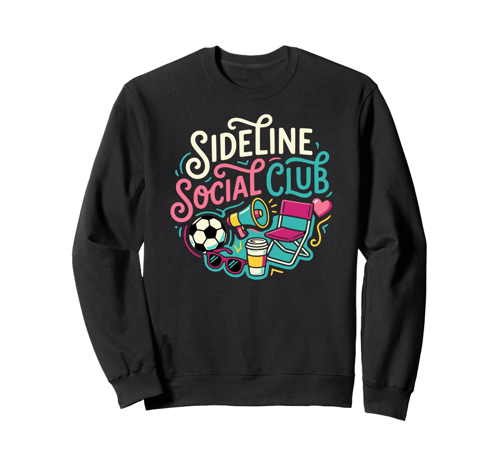 Funny Soccer Mom Sideline Social Club Sweatshirt - Unique Graphic Unisex - T-Shirt, Sweatshirt, Hoodie