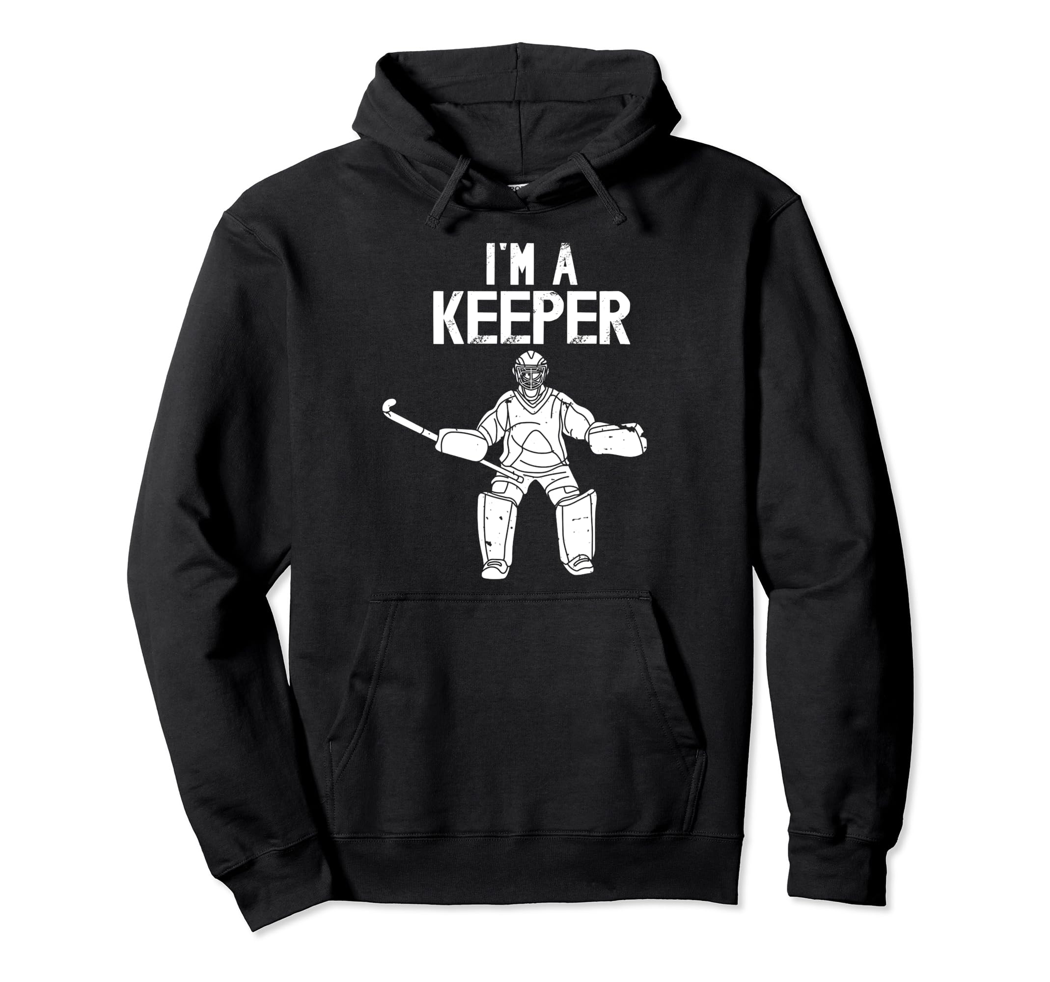 Im Field Hockey Keeper Field Hockey Goalie Hoodie - Graphic Print Unisex - T-Shirt, Sweatshirt, Hoodie