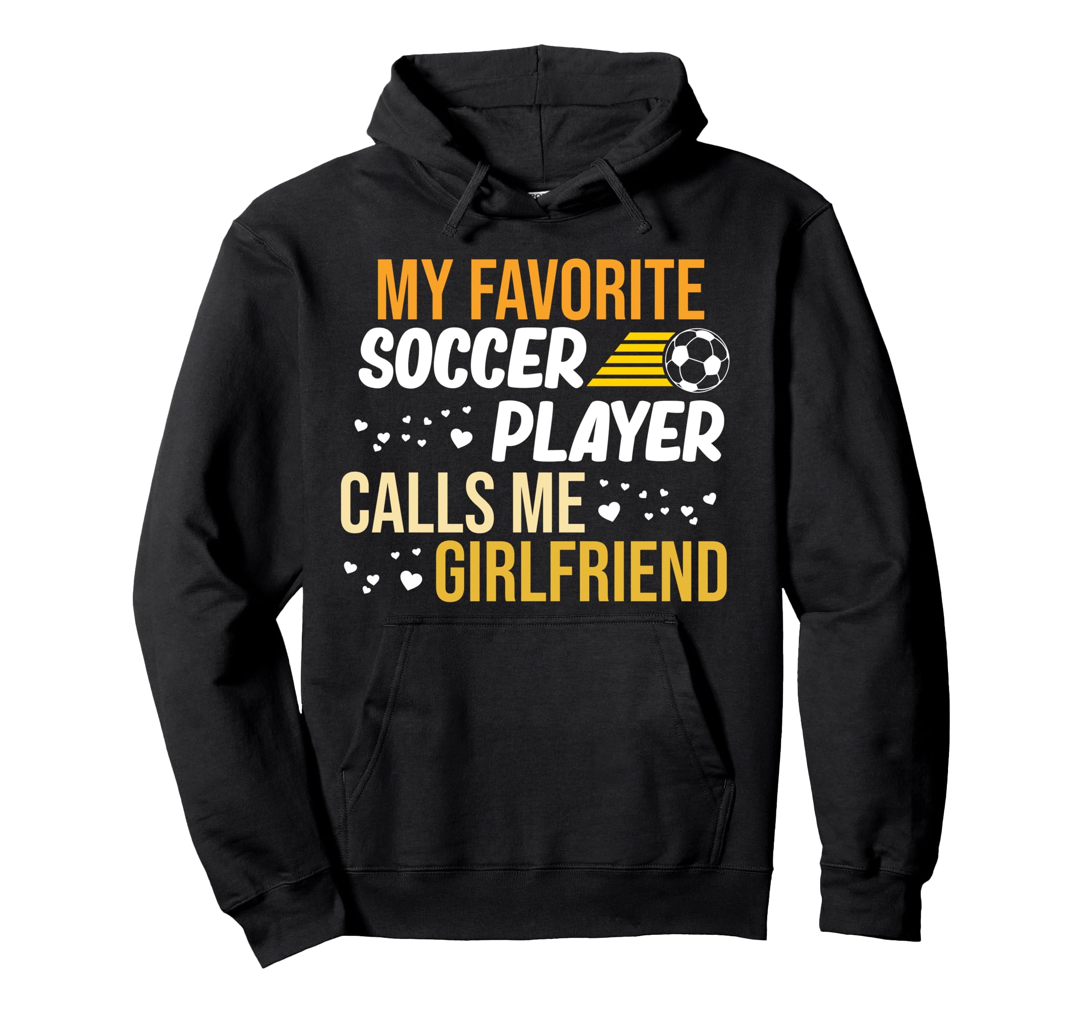 Soccer Player Calls Me Girlfriend Hoodie - Custom Art Print for Adults - T-Shirt, Sweatshirt, Hoodie