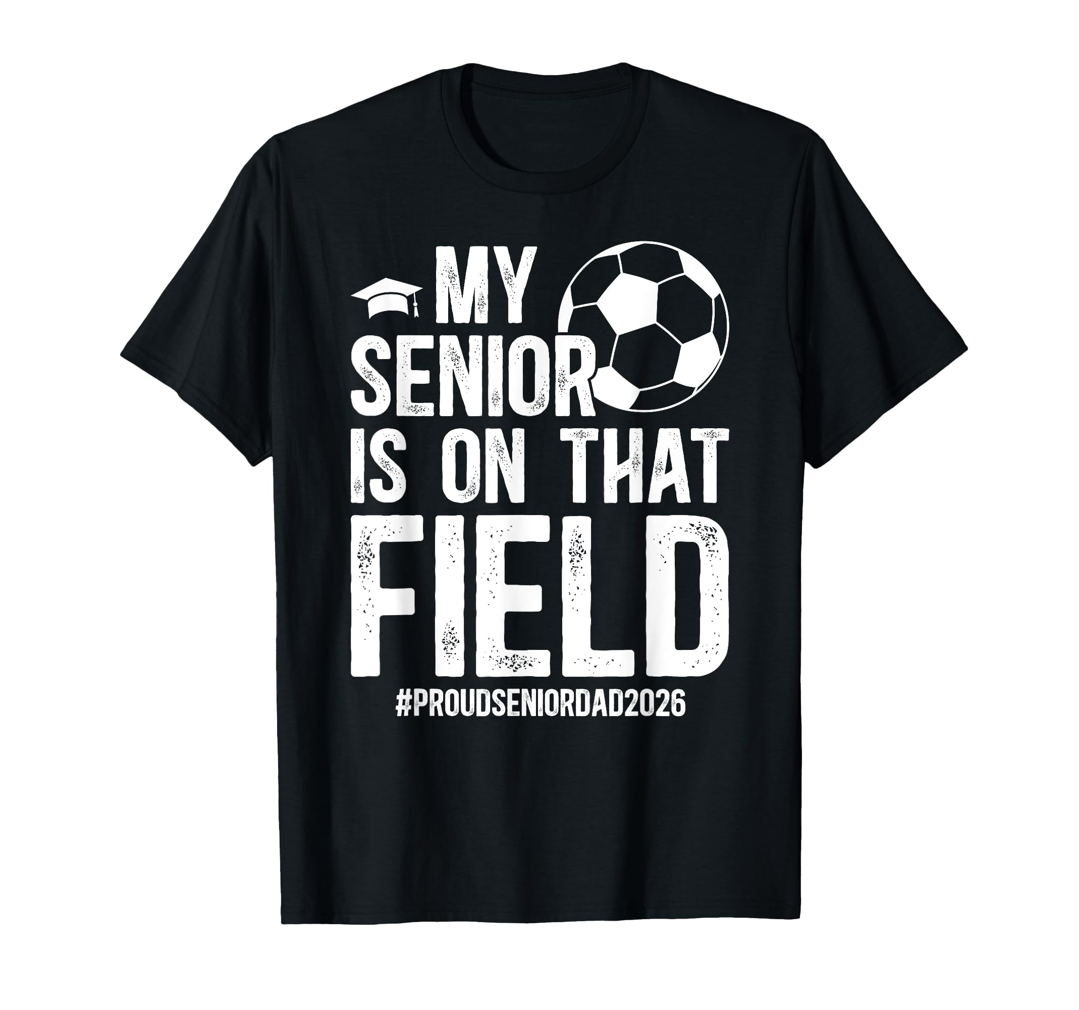 Proud Soccer Senior Dad 2026 Soccer T-Shirt - Graphic Print for Adults - T-Shirt, Sweatshirt, Hoodie