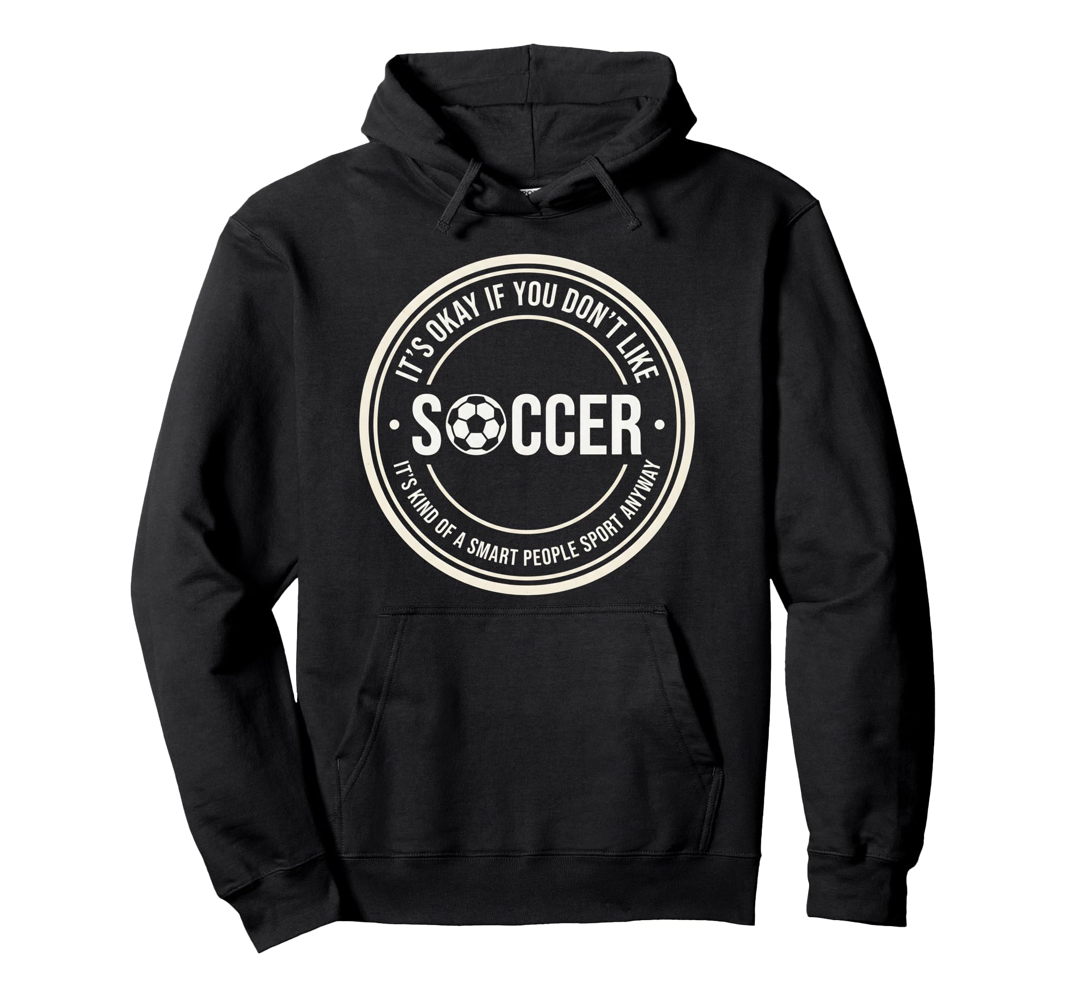 Funny Soccer Player Fans Game Day Soccer Hoodie - Trendy Graphic Men Women - T-Shirt, Sweatshirt, Hoodie