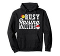 Busy Raising Ballers Softball Baseball Mom Hoodie - Graphic Print Unisex - T-Shirt, Sweatshirt, Hoodie